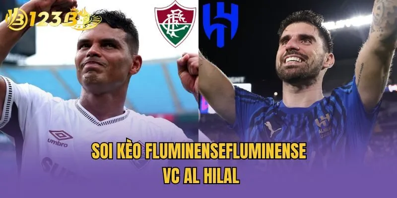 Soi kèo FluminenseFluminense vc Al Hilal
