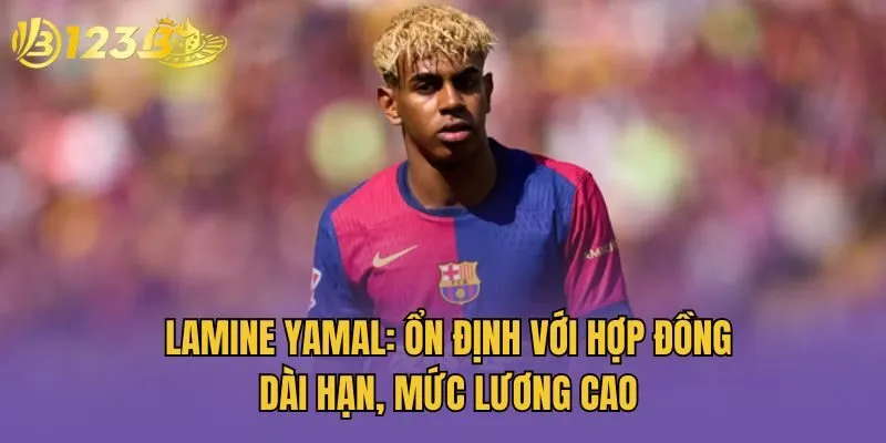 Lamine Yamal: Ổn Định Với Hợp Đồng Dài Hạn, Mức Lương Cao