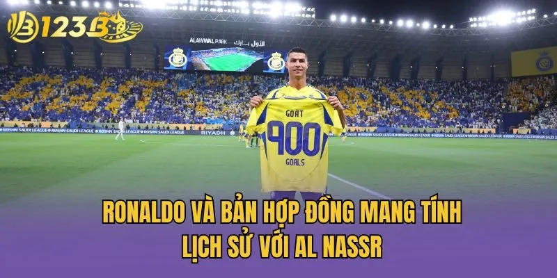 Ronaldo và bản hợp đồng mang tính lịch sử với Al Nassr