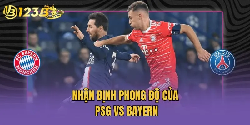 Nhận định phong độ của PSG vs Bayern