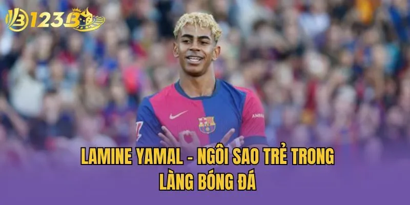 Lamine Yamal - ngôi sao trẻ trong làng bóng đá
