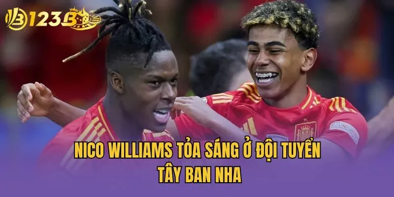 Nico Williams tỏa sáng ở đội tuyển Tây Ban Nha